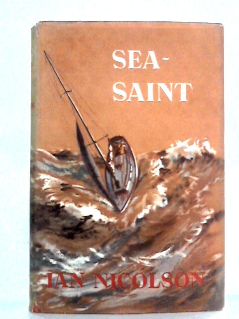 Sea-Saint: The Building and Single-Handed Maiden Voyage of an Ocean-Cruiser