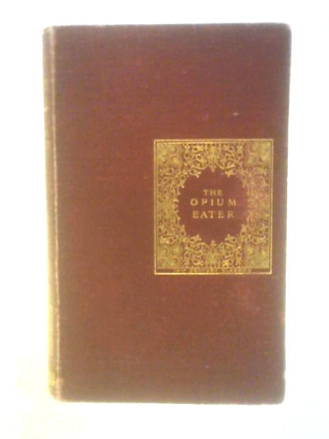 The Opium - Eater and Essays