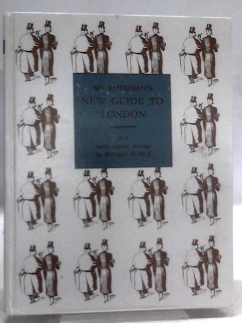 Mr Rothman's New Guide To London, Together With A Guide To Some Londoners Of The Eighteen-Mineties
