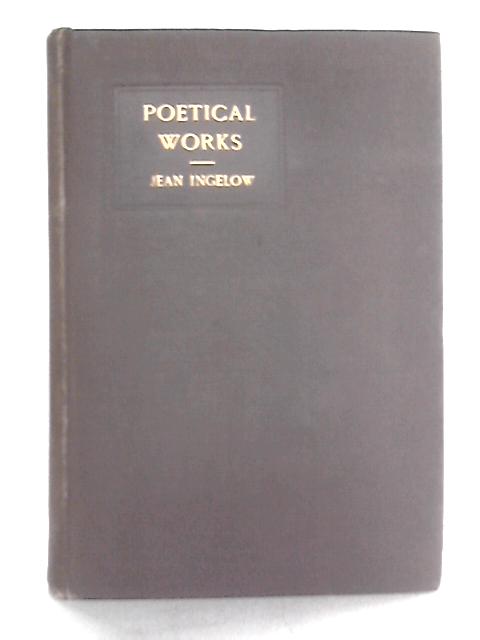 The Poetical Works of Jean Ingelow - in One Volume with a Portrait