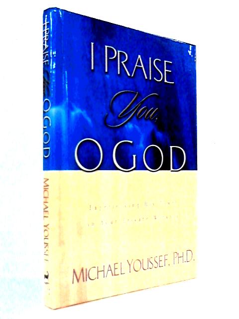I Praise You, O God: Experiencing His Power in Your Private Worship
