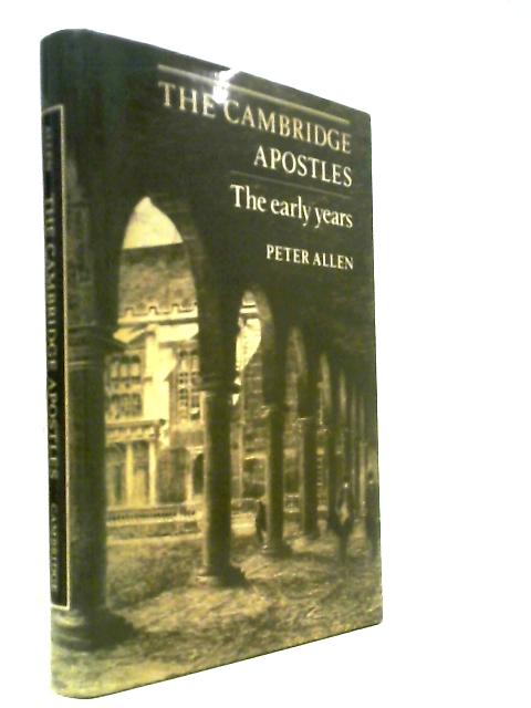 The Cambridge Apostles: The Early Years