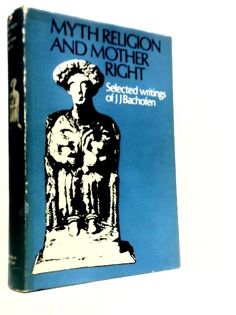 Myth, Religion, and Mother Right