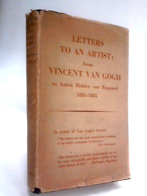 Letters To An Artist From Vincent Van Gogh To Anton Ridder Van Rappard 1881-1885