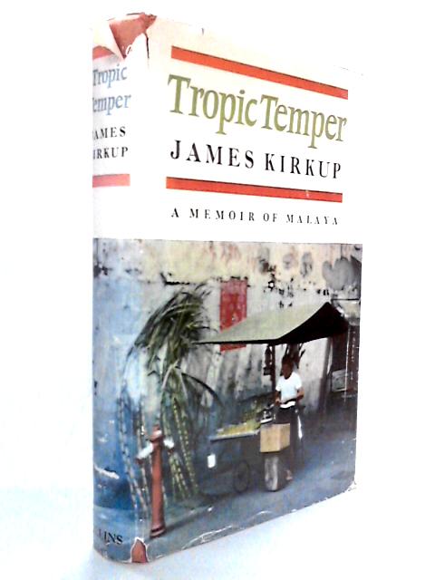 Tropic Temper: A Memoir of Malaya