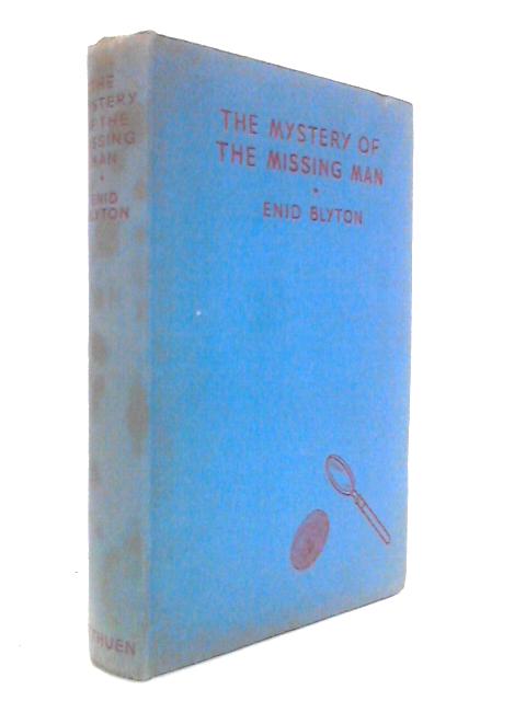 The Mystery of the Missing Man: Being the Thirteenth Adventure of the Five Find-Outers and Dog