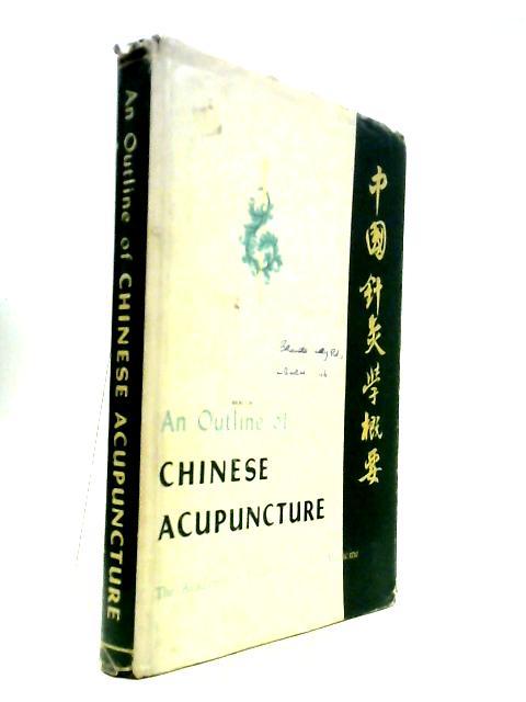 An Outline of Chinese Acupuncture.