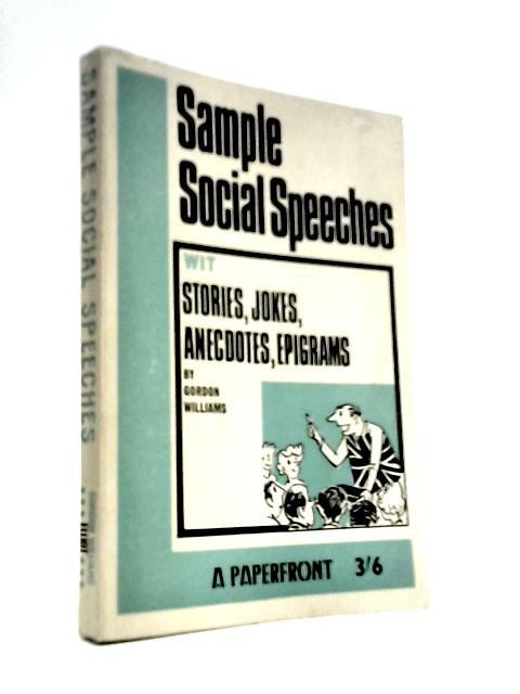Sample Social Speeches: Wit Stories, Jokes, Anecdotes, Epigrams