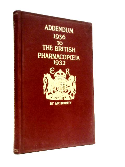 Addendum 1936 to the British Pharmacopoeia 1932
