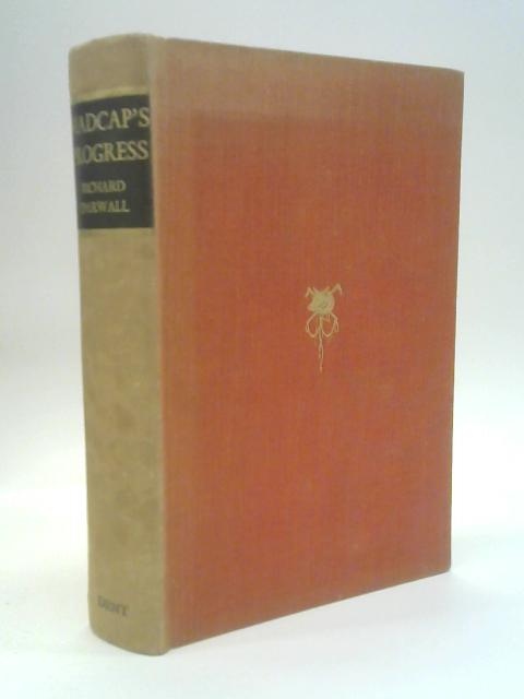 Madcap's Progress. The Life of the Eccentric Regency Sportsman John Mytton