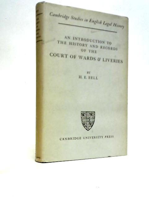 Introduction to History and Records of Courts of Wards and Liveries (Study in English Legal History)