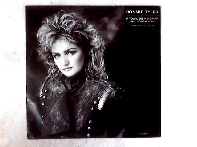 If You Were A Woman (And I Was A Man) 1 (Bonnie Tyler - 1986) TA 6867