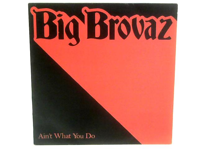 Ain't What You Do 12in Single By Big Brovaz